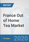 France Out of Home Tea Market: Prospects, Trends Analysis, Market Size and Forecasts up to 2025- Product Image