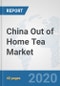 China Out of Home Tea Market: Prospects, Trends Analysis, Market Size and Forecasts up to 2025 - Product Thumbnail Image
