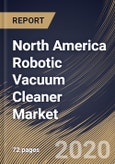 North America Robotic Vacuum Cleaner Market By Type (Pool Vacuum Cleaner and Floor Vacuum Cleaner), By Distribution Channel (Online and Offline), By Country, Industry Analysis and Forecast, 2020 - 2026- Product Image