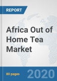 Africa Out of Home Tea Market: Prospects, Trends Analysis, Market Size and Forecasts up to 2025- Product Image