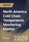 North America Cold Chain Temperature Monitoring Market By Component, By End User, By Country, Industry Analysis and Forecast, 2020 - 2026 - Product Thumbnail Image
