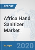 Africa Hand Sanitizer Market: Prospects, Trends Analysis, Market Size and Forecasts up to 2025- Product Image