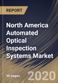 North America Automated Optical Inspection Systems Market By Type, By Technology, By Vertical, By Country, Industry Analysis and Forecast, 2020 - 2026- Product Image