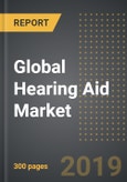 Global Hearing Aid Market: World Market Review and Analysis By Technology (Analog, Digital), Product Type, Type of Hearing Loss, End-User, Sales Channel (2019 Edition): Opportunities and Forecast (2014-2024)- Product Image