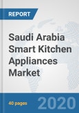 Saudi Arabia Smart Kitchen Appliances Market: Prospects, Trends Analysis, Market Size and Forecasts up to 2025- Product Image