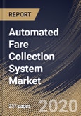 Automated Fare Collection System Market By Technology Platform, By Component, By End User, By Region, Industry Analysis and Forecast, 2020 - 2026- Product Image