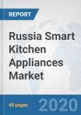 Russia Smart Kitchen Appliances Market: Prospects, Trends Analysis, Market Size and Forecasts up to 2025- Product Image