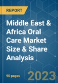 Middle East & Africa Oral Care Market Size & Share Analysis - Growth Trends & Forecasts (2023 - 2028)- Product Image