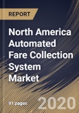 North America Automated Fare Collection System Market By Technology Platform, By Component, By End User, By Country, Industry Analysis and Forecast, 2020 - 2026- Product Image
