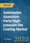 Automotive Aluminum Parts High-pressure Die Casting (HPDC) Market - Growth, Trends, and Forecast (2020 - 2025) - Product Thumbnail Image
