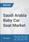 Saudi Arabia Baby Car Seat Market: Prospects, Trends Analysis, Market Size and Forecasts up to 2025 - Product Thumbnail Image