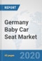 Germany Baby Car Seat Market: Prospects, Trends Analysis, Market Size and Forecasts up to 2025 - Product Thumbnail Image