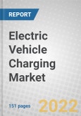 Electric Vehicle Charging: Infrastructure and Global Markets- Product Image