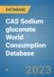 CAS Sodium gluconate World Consumption Database - Product Image