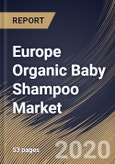 Europe Organic Baby Shampoo Market By Distribution Channel (Supermarkets & Hypermarkets, Pharmacy & Drug stores, Specialty & Retail Stores, and E-Commerce), By Country, Industry Analysis and Forecast, 2020 - 2026- Product Image