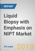 Liquid Biopsy with Emphasis on NIPT: Global Markets to 2023- Product Image