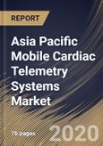 Asia Pacific Mobile Cardiac Telemetry Systems Market By Application (Lead based and Patch Based), By End User (Hospitals, Cardiac centers and Other End-user), By Country, Industry Analysis and Forecast, 2020 - 2026- Product Image