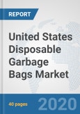 United States Disposable Garbage Bags Market: Prospects, Trends Analysis, Market Size and Forecasts up to 2025- Product Image