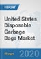 United States Disposable Garbage Bags Market: Prospects, Trends Analysis, Market Size and Forecasts up to 2025 - Product Thumbnail Image