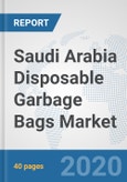 Saudi Arabia Disposable Garbage Bags Market: Prospects, Trends Analysis, Market Size and Forecasts up to 2025- Product Image