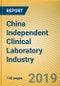 China Independent Clinical Laboratory Industry Report, 2019-2025 - Product Thumbnail Image