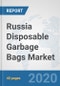 Russia Disposable Garbage Bags Market: Prospects, Trends Analysis, Market Size and Forecasts up to 2025 - Product Thumbnail Image