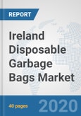 Ireland Disposable Garbage Bags Market: Prospects, Trends Analysis, Market Size and Forecasts up to 2025- Product Image