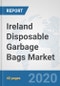 Ireland Disposable Garbage Bags Market: Prospects, Trends Analysis, Market Size and Forecasts up to 2025 - Product Thumbnail Image