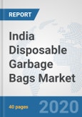 India Disposable Garbage Bags Market: Prospects, Trends Analysis, Market Size and Forecasts up to 2025- Product Image