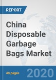 China Disposable Garbage Bags Market: Prospects, Trends Analysis, Market Size and Forecasts up to 2025- Product Image