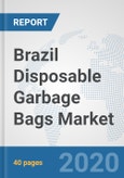 Brazil Disposable Garbage Bags Market: Prospects, Trends Analysis, Market Size and Forecasts up to 2025- Product Image