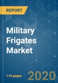 Military Frigates Market - Growth, Trends, and Forecast (2020 - 2025)- Product Image