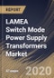 LAMEA Switch Mode Power Supply Transformers Market By Type (AC to DC, DC to DC, DC to AC and AC to DC), By End User (Consumer Electronics, Communications, Industrial and Others), By Country, Industry Analysis and Forecast, 2020 - 2026 - Product Thumbnail Image