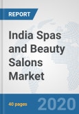 India Spas and Beauty Salons Market: Prospects, Trends Analysis, Market Size and Forecasts up to 2025- Product Image