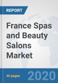 France Spas and Beauty Salons Market: Prospects, Trends Analysis, Market Size and Forecasts up to 2025- Product Image