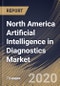 North America Artificial Intelligence in Diagnostics Market By Diagnosis Type (Radiology, Oncology, Neurology, Cardiology, Chest & Lungs, Pathology and Other Diagnosis Types), By Component (Services, Software and Hardware), By Country, Industry Analysis and Forecast, 2020 - 2026 - Product Thumbnail Image