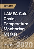 LAMEA Cold Chain Temperature Monitoring Market By Component, By End User, By Country, Industry Analysis and Forecast, 2020 - 2026- Product Image