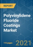 Polyvinylidene Fluoride (PVDF) Coatings Market - Growth, Trends, COVID-19 Impact, and Forecasts (2021 - 2026)- Product Image