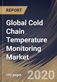 Global Cold Chain Temperature Monitoring Market By Component, By End User, By Region, Industry Analysis and Forecast, 2020 - 2026- Product Image