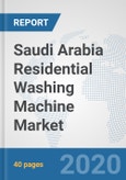 Saudi Arabia Residential Washing Machine Market: Prospects, Trends Analysis, Market Size and Forecasts up to 2025- Product Image