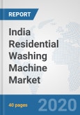 India Residential Washing Machine Market: Prospects, Trends Analysis, Market Size and Forecasts up to 2025- Product Image