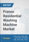 France Residential Washing Machine Market: Prospects, Trends Analysis, Market Size and Forecasts up to 2025 - Product Thumbnail Image