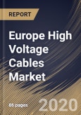 Europe High Voltage Cables Market By Installation Type (Overhead, Submarine and Underground), By End User (Energy & Power, IT & Telecom, Aerospace & Defense, Oil & Gas, Building & Construction and Others), By Country, Industry Analysis and Forecast, 2020 - 2026- Product Image