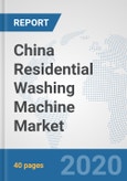 China Residential Washing Machine Market: Prospects, Trends Analysis, Market Size and Forecasts up to 2025- Product Image