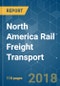 North America Rail Freight Transport - Growth, Trends, and Forecast (2018 - 2023) - Product Thumbnail Image