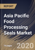 Asia Pacific Food Processing Seals Market By Material (Elastomers, Face Materials and Metal), By Application (Bakery & Confectionery, Beverages; Meat, Poultry & Seafood; Dairy Products, and other Applications), By Country, Industry Analysis and Forecast, 2020 - 2026- Product Image
