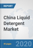 China Liquid Detergent Market: Prospects, Trends Analysis, Market Size and Forecasts up to 2025- Product Image