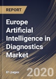 Europe Artificial Intelligence in Diagnostics Market By Diagnosis Type (Radiology, Oncology, Neurology, Cardiology, Chest & Lungs, Pathology and Other Diagnosis Types), By Component (Services, Software and Hardware), By Country, Industry Analysis and Forecast, 2020 - 2026- Product Image