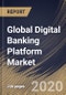 Global Digital Banking Platform Market By Component (Solution and Services), By Deployment Type (On-premise and Cloud), By Type (Retail Banking and Corporate Banking), By Banking Mode (Online Banking and Mobile Banking), By Region, Industry Analysis and Forecast, 2020 - 2026 - Product Thumbnail Image