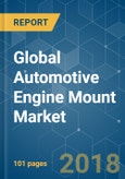 Global Automotive Engine Mount Market - Segmentation by Vehicle (Passenger Car, Commercial Car), Material (Aluminium, Composites), Sales Channel (OEM, Aftermarket), and Geography - Growth, Trends, and Forecast (2018 - 2023)- Product Image